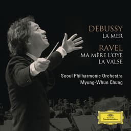 Debussy: La Mer / Ravel: Ma Mere l'Oye, La Valse - Seoul Philharmonic Orchestra