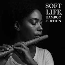 Soft Life, Bamboo Edition - Lullaby Radio