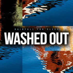 Washed Out - Rainfall For Sleep