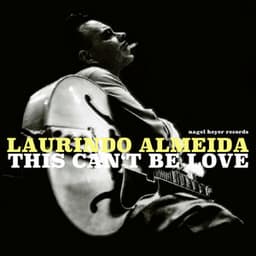 This Can't Be Love - Laurindo Almeida