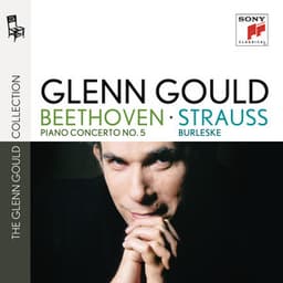 Beethoven: Piano Concerto No. 5 - Strauss: Burleske in D Minor - Glenn Gould