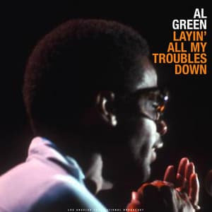 Layin' All My Troubles Down - Al Green