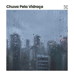 Chuva Pela Vidraça - Sons da natureza HD