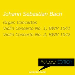 Yellow Edition - Bach: Organ Concertos & Violin Concertos Nos. 1, 2 - Johann Sebastian Bach