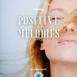 Positive Melodies for Serenity - Relaxation