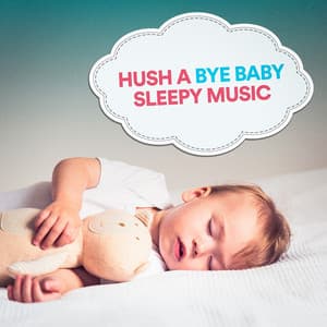 Hush a Bye Baby Sleepy Music - Deep Sleep