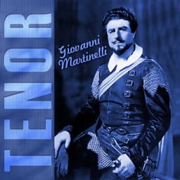 Giovanni Martinelli: Tenor - Giuseppe Verdi