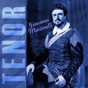 Giovanni Martinelli: Tenor - Giuseppe Verdi