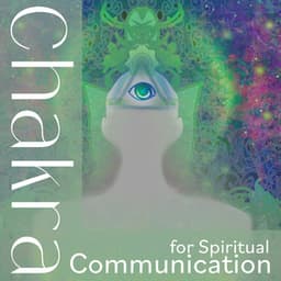 Chakra for Spiritual Communication: Third Eye Opening, Ajna Chakra Awakening, Awareness Practice - Chakra Balancing 101