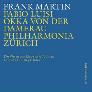 Frank Martin: Die Weise von Liebe und Tod des Cornets Christoph Rilke - Frank Martin