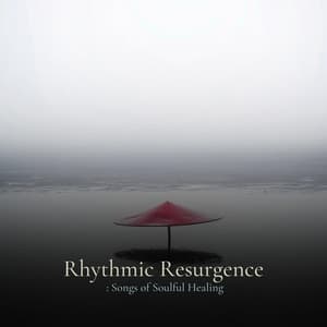 * Rhythmic Resurgence: Songs of Soulful Healing * - Relaxing Collection