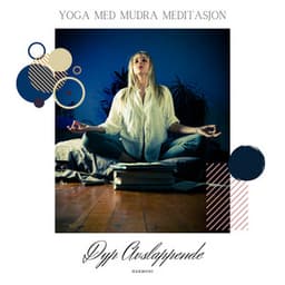 Yoga med Mudra Meditasjon for Avslapning & Dyp Søvn - Dyp Avslappende Harmoni