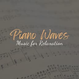 Piano Waves: Music for Relaxation - Piano and Ocean Waves Experience