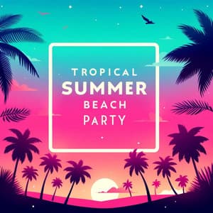 Tropical Summer Beach Party - Chillout 2025