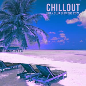 Chillout Ibiza Club Sessions 2021 - Summertime Beach Party Electronic Music, Ministry of Sound, Chill Lounge Del Mar, Coffee Lounge Music - Beach House Chillout Music Academy
