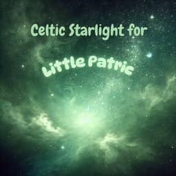 Celtic Starlight for Little Patric: Green Dream - Baby Lullaby Academy