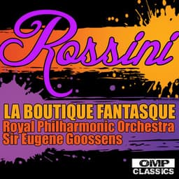 Rossini: La Boutique Fantasque - Royal Philharmonic Orchestra