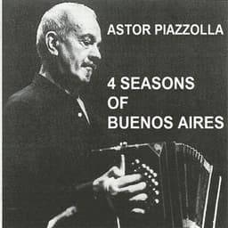 Piazzolla 4 Seasons of Buenos Aires - Astor Piazzolla