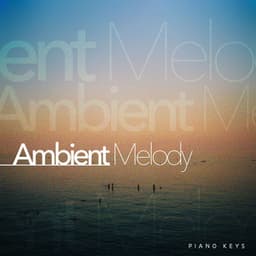 Ambient Melody - Piano Keys