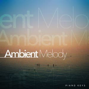 Ambient Melody - Piano Keys