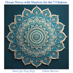 Ocean Waves with Mantras for the 7 Chakras - Music For Deep Sleep