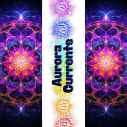 Aurora Currents: Navigating the Chakra Rivers - Chakra Sacred Light