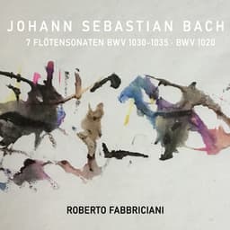 Johann Sebastian Bach: 7 Flötensonaten BWV 1030-1035, BWV 1020 - Johann Sebastian Bach