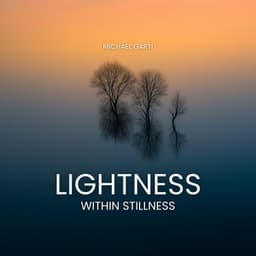Lightness Within Stillness - Michael Garti