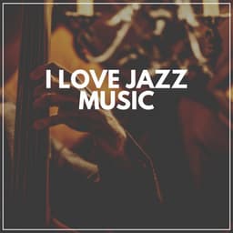 I Love Jazz Music - Focus at Work Jazz Playlist