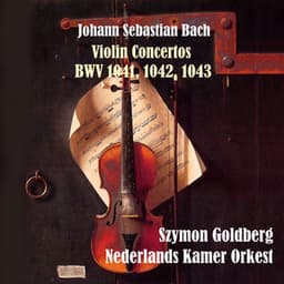 Bach: Violin Concertos BWV 1041, 1042, 1043 - Netherlands Chamber Orchestra