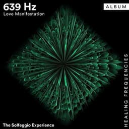 639 Hz Love Manifestation - The Solfeggio Experience