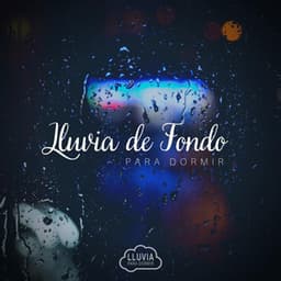 Lluvia de Fondo para Dormir - Lluvia para Dormir
