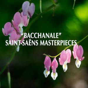 "Bacchanale" - Saint-Saëns Masterpieces - Camille Saint-Saëns