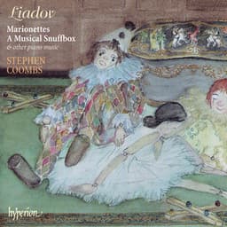 Liadov: Marionettes, A Musical Snuffbox & Other Piano Music - Anatoly Lyadov