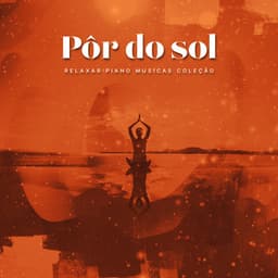 Pôr do sol - Relaxar Piano Musicas Coleção
