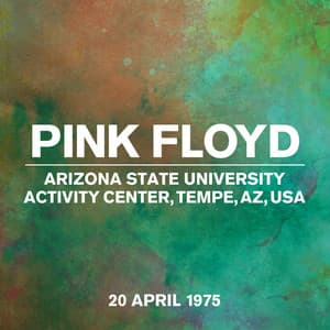 Live At Arizona State University Activity Center, Tempe, AZ, USA, 20th April 1975 - Pink Floyd