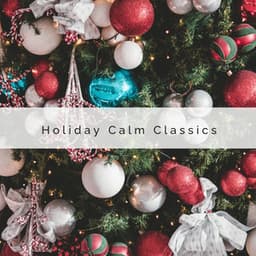 3 2 1 Holiday Calm Classics - Christmas Baby Lullabies