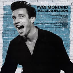 Mais Si Je N'ai Rien - Yves Montand