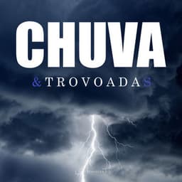 Chuva e Trovoadas - Chuva Para Dormir