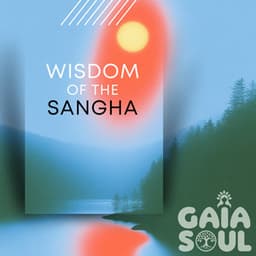 Wisdom of the Sangha - Gaia Soul
