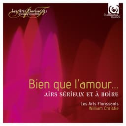 Bien que l'amour…airs sérieux et à boire - Les Arts Florissants