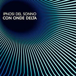 Ipnosi del sonno con onde delta: Musica rilassante per il sonno profondo, Addormentarsi velocemente, Lasciare andare lo stress - Solfeggio Frequencies Tones