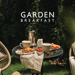 Garden Breakfast: Soothing Piano Pieces for Relaxing on the Terrace - Pianobar Moods