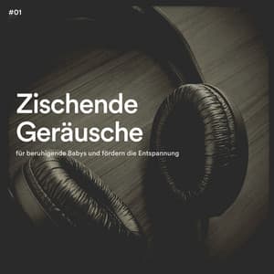 #01 Zischende Geräusche für beruhigende Babys und fördern die Entspannung - Ruhige Entspannende Atmosphäre