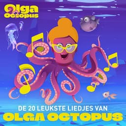 De 20 leukste liedjes van Olga Octopus - Olga Octopus