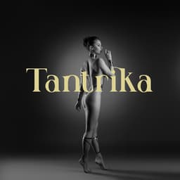 Tantrika: Sharing and Controlling Sexual Energy - Tantric Love Experience