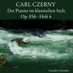 Carl Czerny: Der Pianist im klassischen Style, Op. 856, Heft 4 - Carl Czerny