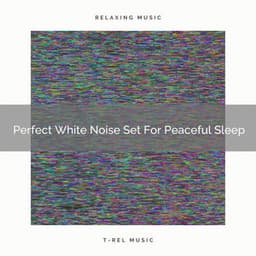 Perfect White Noise Set For Peaceful Sleep - White Noise for Babies