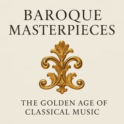 Baroque Masterpieces: The Golden Age of Classical Music - Chester Uy