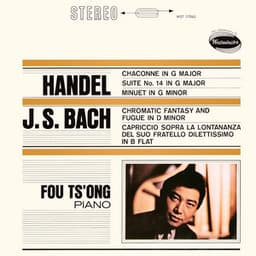 Handel: Chaconne; Harpsichord Suite; Menuett in G minor; Bach: Chromatic Fantasia & Fugue; Capriccio - Fou Ts'ong